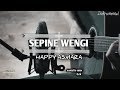 SEPINE WENGI - HAPPY ASMARA Akustik ( Cover ) Instrumental + Lirik
