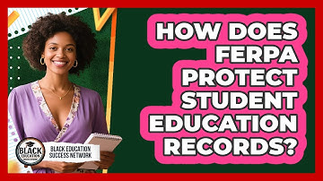 How Does FERPA Protect Student Education Records?