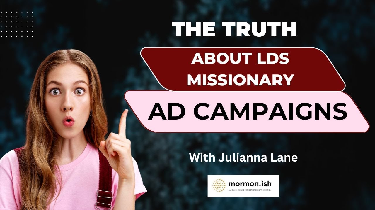 Ep281: The Truth About LDS Missionary Ad Campaigns