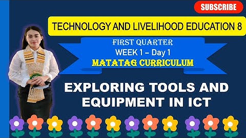 TLE 8: Q1_Week 1- Day 1: EXPLORING TOOLS AND EQUIPMENT IN ICT ||MATATAG CURRICULUM