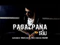 Pagalpana  1raj  official  latest hindi song