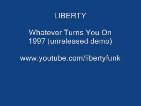 LIBERTY - whatever turns u on (David Lyall, Kevin ...