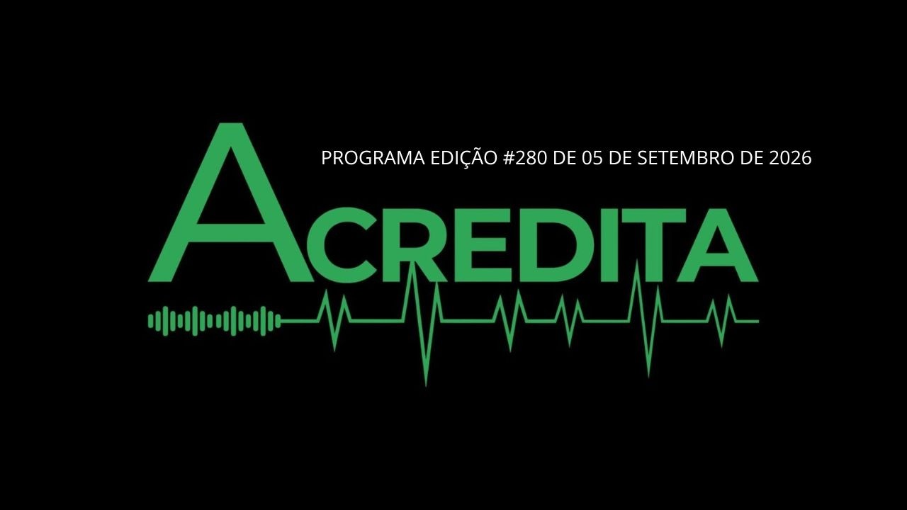 ACREDITA #280   | AO VIVO 06/09/2026