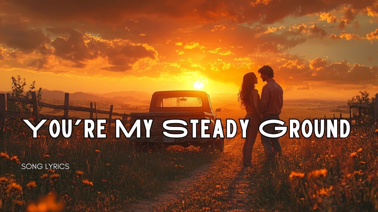 🎶 You’re My Steady Ground | A Heartfelt Country Love Ballad About Finding Peace and Home