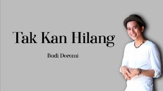 Budi Doremi - Tak kan Hilang (Lirik)