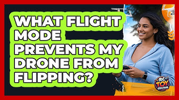 What Flight Mode Prevents My Drone From Flipping? - RC Toy Central