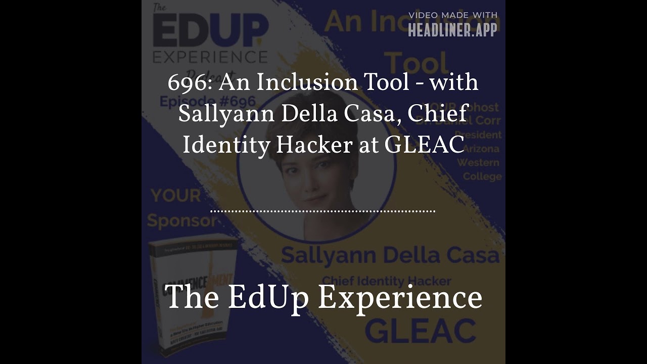 696: An Inclusion Tool - with Sallyann Della Casa, Chief Identity Hacker at GLEAC | The EdUp...