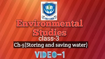 Class-3(Environmental Studies) | Ch-5(storing and saving water)| Video-1