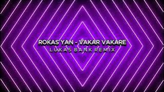 Rokas Yan - Vakar Vakare (Lukas Bank Remix)