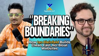 Breaking Boundaries:How Ian Kleinfeld Builds Clean, Fast, No-Bloat Websites| A Kyptronix LLP Podcast