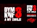 02. DYM KNF - Nóż przy gardle - A MY SWOJE CD1