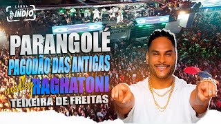 PARANGOLÉ | Medley Pagodão das Antigas + RAGHATONI Pot Pourri Retrô | TEIXEIRA DE FREITAS - BA