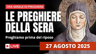 Le Preghiere della Sera di oggi 27 Agosto 2025 - Santa Monica, Madre di Sant'Agostino