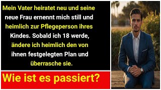 Papa heiratet neu, seine Frau macht mich zur Betreuerin ihrer Tochter  Als ich 18 werde,