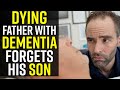 DYING FATHER with Dementia FORGETS Who His Son Is..... YOU WON'T BELIEVE WHAT SECRET HE HAS