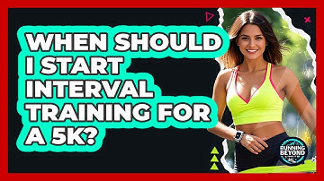 When Should I Start Interval Training for a 5K?