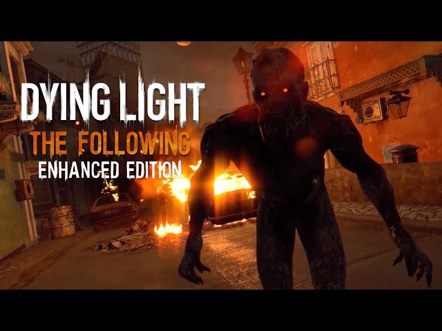 Dying Light: The Following - Enhanced Edition Launch Trailer