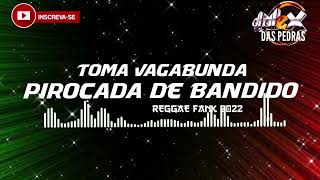 Video thumbnail of "TOMA VAGABUNDA PIROCADA DE BANDIDO REGGAE FANK-sem vinheta"