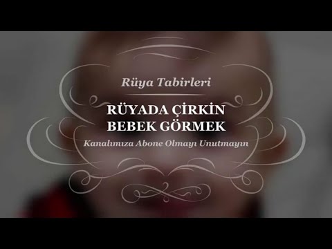 Rüyada Çirkin Bebek Görmek Tabiri Ve Yorumu