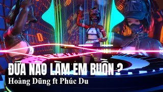 Đứa Nào Làm Em Buồn? -  Hoàng Dũng ft Phúc Du | Bản Nhạc Trẻ Remix Tik Tok Gây Nghiện hay