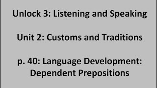 Week 3 / Day 2: Unlock 3 Listening and Speaking: Unit 2 - Dependent Prepositions