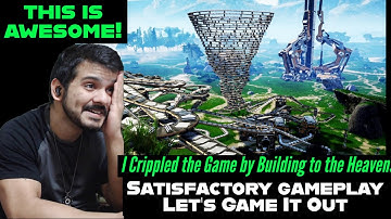 Satisfactory gameplay - I Crippled the Game by Building to the Heavens by Let