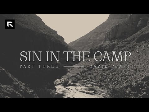 Sin In the Camp – Part 3 || David Platt