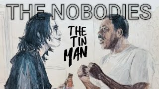 THE NOBODIES (the tin man)
