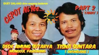 DEDE AMUNG SUTARYA & TISNA SUNTARA - CEPOT NI YEE PART 2 TAMAT
