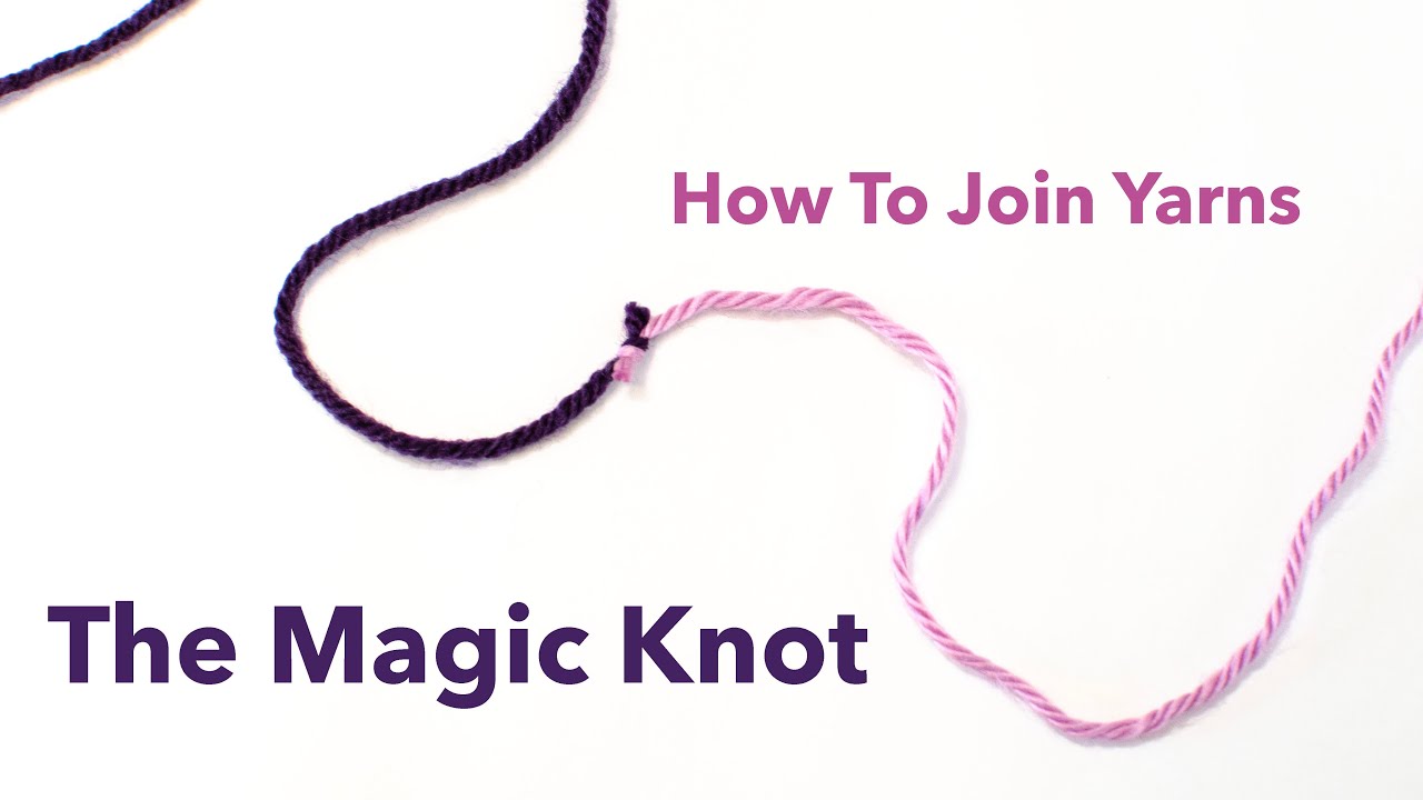 The Magic Knot, How to join yarns, Crochet, Knit YouTube