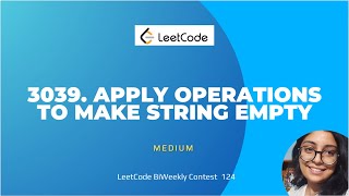 3039. Apply Operations to Make String Empty | LeetCode BiWeekly Contest 124 | C++ Apply Operations To Make String Empty Python Leetcode 3039