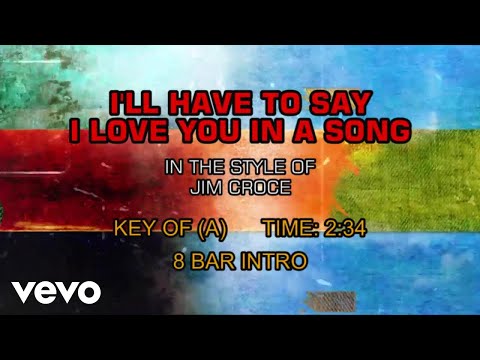 Jim Croce - I'll Have To Say I Love You In A Song (Karaoke)