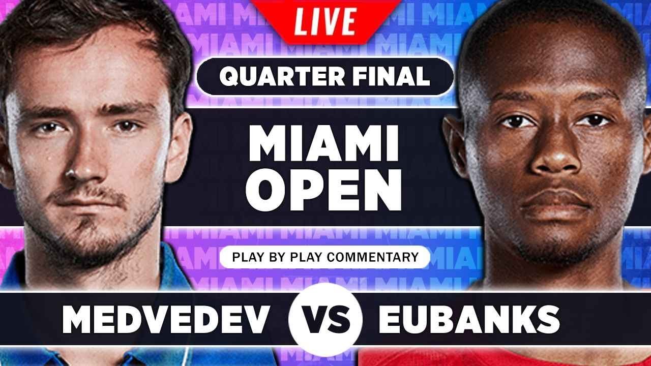 MEDVEDEV vs EUBANKS Miami Open 2023 Quarter Final Live Tennis Play-by-Play