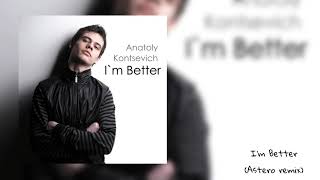 14. Anatoly Kontsevich - I'm Better (Astero Remix) 2014