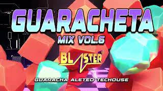 Guaracheta Mix Vol 6 By Blaster Dj Set (Guaracha, Aleteo, Techouse)