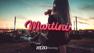 DR. VODKA - MARTINI (Nexo Bootleg) 2022