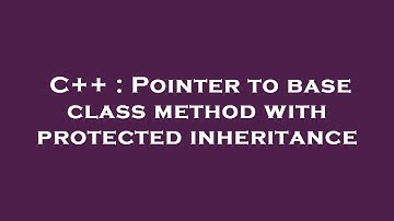 C++ : Pointer to base class method with protected inheritance