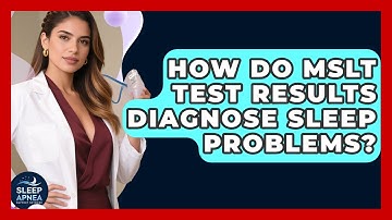 How Do MSLT Test Results Diagnose Sleep Problems? - Sleep Apnea Support Network