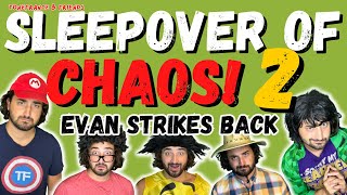 Sleepover of Chaos 2 - Evan Strikes Back! | ToneFrance & Friends
