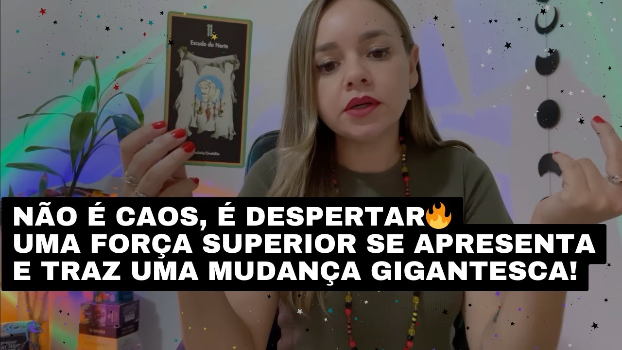 NÃO É CAOS, É DESPERTAR🔥UMA FORÇA SUPERIOR SE APRESENTA E TRAZ UMA MUDANÇA GIGANTESCA!
