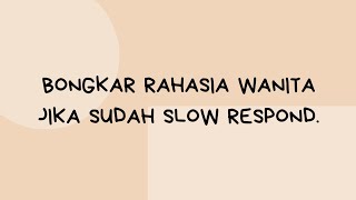 RAHASIA CEWEK JIKA SUDAH SLOW RESPOND QUOTE KATA BIJAK KATA MUTIARA STORY WA SAD KATA BUCIN BERKELAS