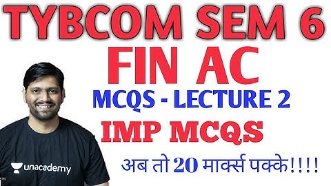 FINANCIAL ACCOUNTING TYBCOM SEM 6 MCQS -LECTURE 2