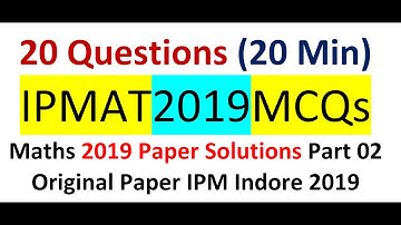 20 min 20 Questions !IPMAT 2019 Orignal Solved Paper | Maths MCQ 01 |  Papers | IIM Indore