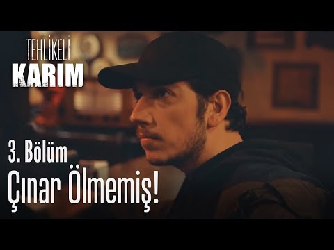 Çınar ölmemiş - Tehlikeli Karım 3. Bölüm