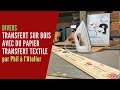 Transfert sur bois avec du papier transfert textile action