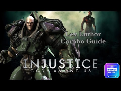 Injustice Gods Among Us - Lex Luthor Combo Guide