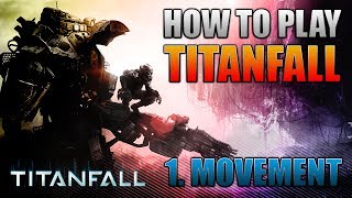 How To Play TITANFALL | Movement | Episode #1