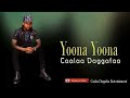 Caalaa Daggafaa Yoona Yoona New Oromo Music 2021 