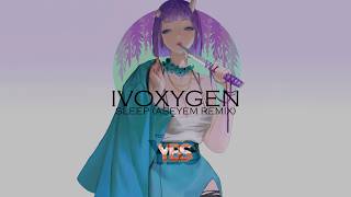 IVOXYGEN - SLEEP (ASEYEM REMIX)