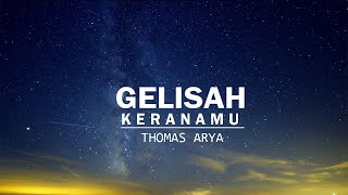 LIRIK LAGU  THOMAS ARYA - GELISAH KERANAMU